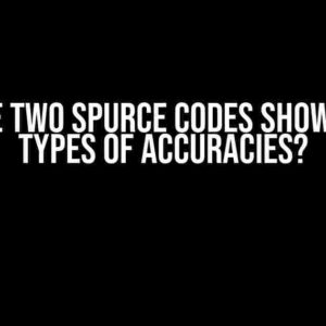 Why are Two Spurce Codes Showing Two Types of Accuracies?